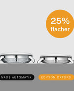 popup|Gehäusehöhe von 9 mm|Die Naos Automatik Edition Oxford ist trotz Automatikuhrwerk schlank und ist sogar ganze 25% flacher als die Naos Automatik